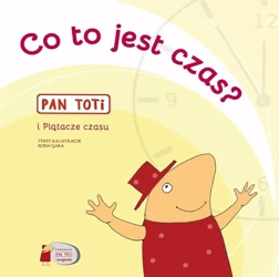 Pan Toti i Plątacze czasu. Co to jest czas? - Joanna Sorn Gara