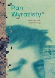 Pan Wyrazisty - Olga Tokarczuk, Joanna Concejo