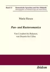 Pan- und Raetoromanica. Von Lissabon bis Bukarest, von Disentis bis Udine - Maria Iliescu