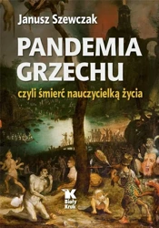 Pandemia grzechu czyli śmierć nauczycielką życia - Janusz Szewczak