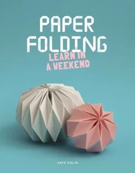 Paper folding. Learn in a Weekend wer. angielska - Kate Colin