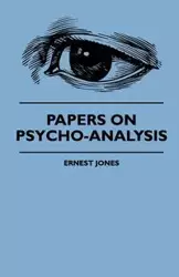 Papers On Psycho-Analysis - Ernest Jones