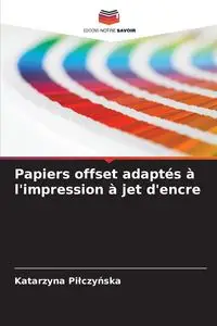 Papiers offset adaptés à l'impression à jet d'encre - Katarzyna Piłczyńska