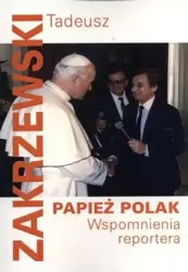 Papież Polak. Wspomnienia reportera - Tadeusz Zakrzewski