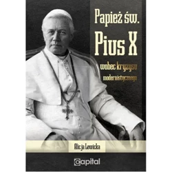 Papież św. Pius X wobec kryzysu modernistycznego - ALICJA LEWICKA