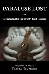 Paradise Lost and Resurrected for the Twenty-First Century - Teresa Neumann