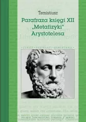 Parafraza księgi XII "Metafizyki" Arystotelesa - Temistiusz