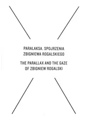 Paralaksa. Spojrzenia Zbigniewa Rogalskiego - von Amlie Heydebreck, Cezary Żechowski, Jarosław