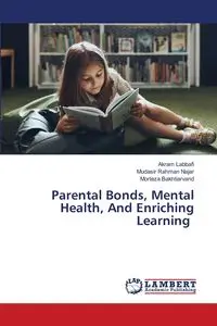 Parental Bonds, Mental Health, And Enriching Learning - Labbafi Akram