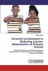 Parental Involvement in Reducing Learner Absenteeism at Primary School - Peggy Muyabi