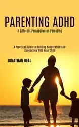 Parenting Adhd - Bell Jonathan