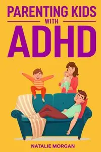 Parenting Kids with ADHD - Morgan Natalie