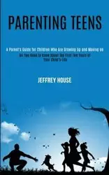 Parenting Teens - Jeffrey House