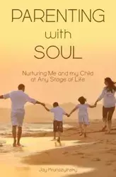 Parenting with Soul - Jay Krunszyinsky