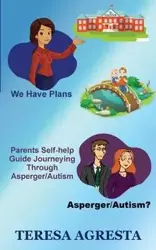 Parents Self Help Guide ADHD/Asperger/Autism Children - Teresa Agresta