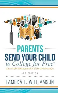 ﻿Parents, Send Your Child to College for FREE - Tameka Williamson