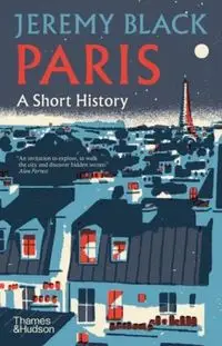 Paris A Short History - Jeremy Black