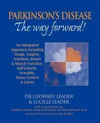 Parkinson's Disease The Way Forward - 2010 Revised Edition - Geoffrey Leader