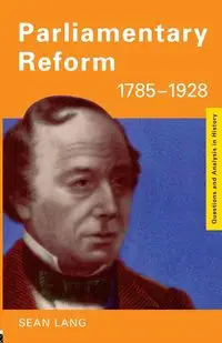 Parliamentary Reform 1785-1928 - Lang Sean