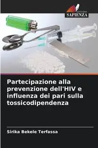 Partecipazione alla prevenzione dell'HIV e influenza dei pari sulla tossicodipendenza - Bekele Terfassa Sirika