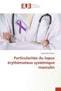 Particularités du lupus érythémateux systémique masculin - Ben Achour Tayssir