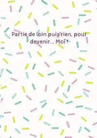 Partie de loin puis rien, pour devenir... Moi ! - Eva Sedavie