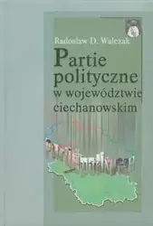 Partie polityczne w województwie ciechanowskim - Radosław Walczak
