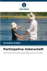 Partizipative Vaterschaft - Christina Sutter