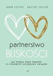 Partnerstwo bliskości - Rachel Heller, Amir Levine