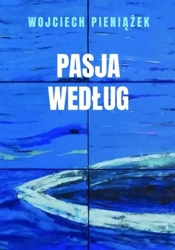 Pasja według - Wojciech Pieniążek