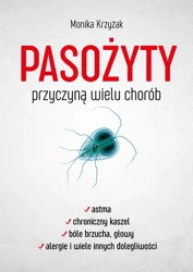 Pasożyty przyczyną wielu chorób dodruk 2024 - Monika Krzyżak