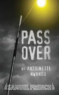 Pass Over - Antoinette Nwandu