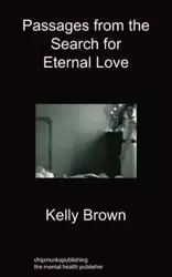 Passages from the Search for Eternal Love - Kelly Brown