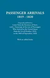 Passenger Arrivals, 1819-1820. a Transcript of the List of Passengers Who Arrived in the Untied States from 1st October, 1819, to 30th September, 1820 - U.S.  Department of State