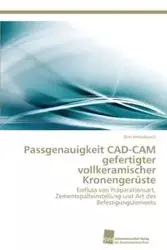Passgenauigkeit CAD-CAM gefertigter vollkeramischer Kronengerüste - Hmaidouch Rim