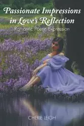 Passionate Impressions in Love's Reflection - Leigh Cherie