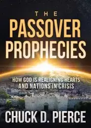 Passover Prophecies - Chuck Pierce