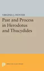 Past and Process in Herodotus and Thucydides - Hunter Virginia J.