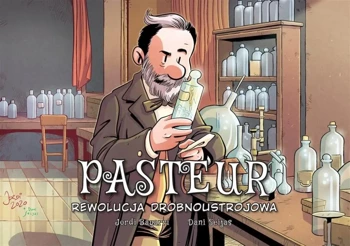 Pasteur. Rewolucja drobnoustrojowa - Jordi Bayarri, Dani Seijas, Agata Ostrowska