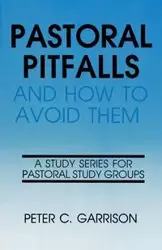 Pastoral Pitfalls & How to Avo - Peter Garrison