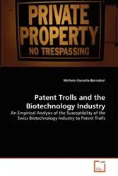 Patent Trolls and the Biotechnology Industry - Michele Gianella-Borradori