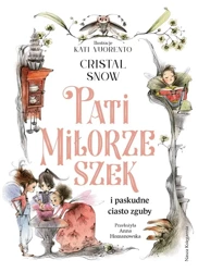 Pati Miłorzeszek i paskudne ciasto zguby - Cristal Snow, Kati Vuorento, Anna Homanowska