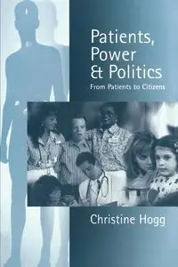 Patients, Power and Politics - Christine Hogg