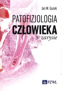 Patofizjologia człowieka w zarysie - Jan W. Guzek