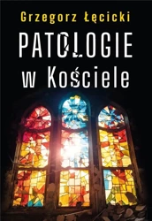 Patologie w Kościele - Grzegorz Łęcicki