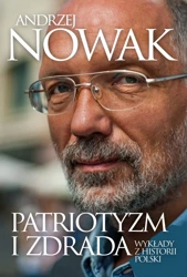 Patriotyzm i zdrada. Wykłady z historii Polski - Andrzej Nowak