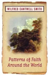 Patterns of Faith Around the World - Wilfred Smith Cantwell