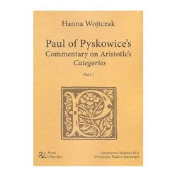 Paul of Pyskowice's Commentary on Aristotle's Categories Part 1 - HANNA WOJTCZAK