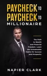 Paycheck to Paycheck to Millionaire - Clark Napier