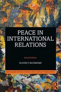 Peace in International Relations - Oliver P. Richmond